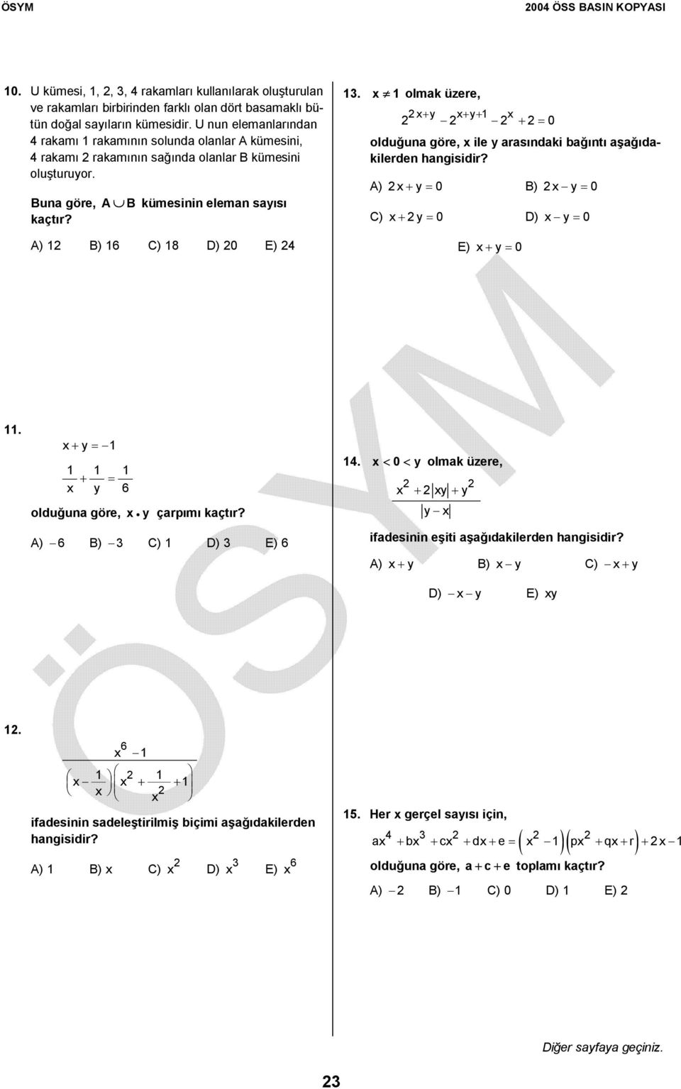 olmak üzere, + y + y+ + = 0 olduğuna göre, ile y arasındaki ağıntı aşağıdakilerden hangisidir? ) + y = 0 ) y = 0 ) + y = 0 ) y = 0 ) + y = 0. + y = + = y 6 olduğuna göre, y çarpımı kaçtır?