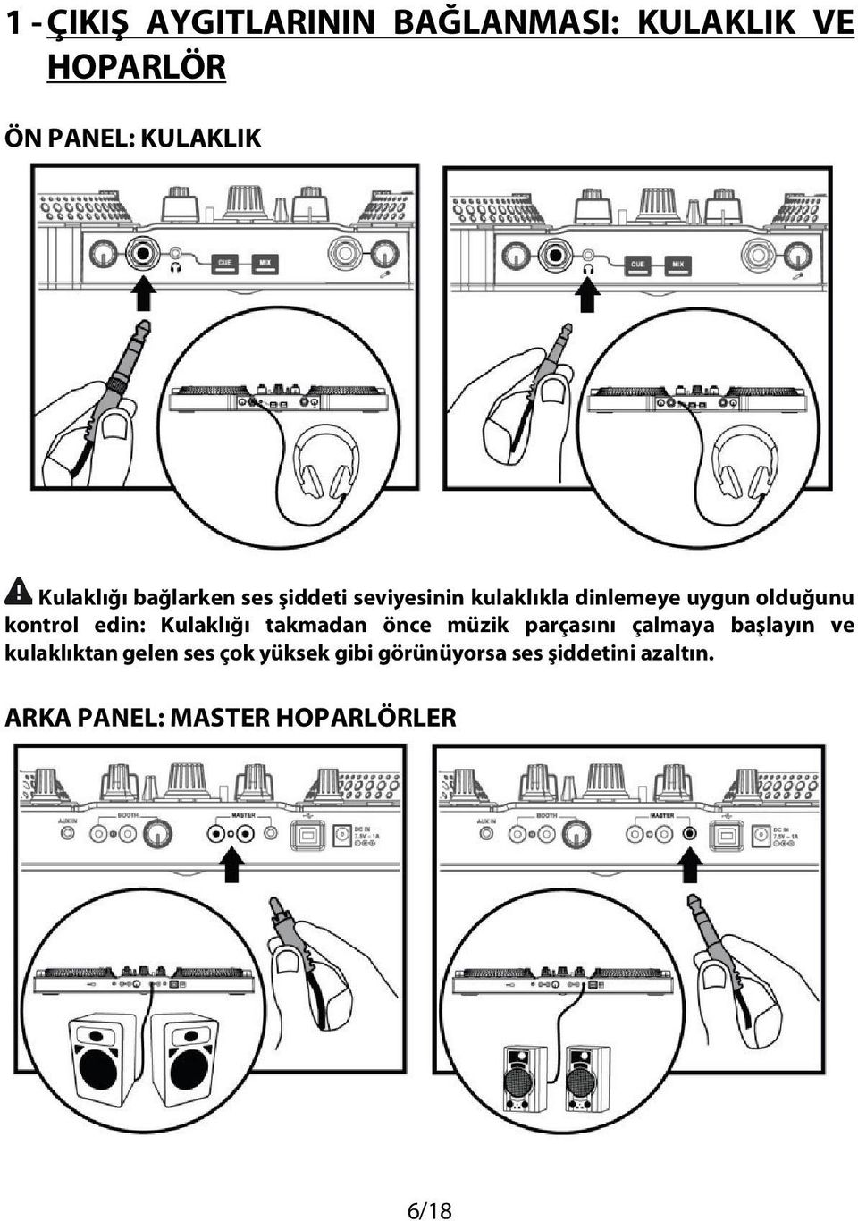 Kulaklığı takmadan önce müzik parçasını çalmaya başlayın ve kulaklıktan gelen ses