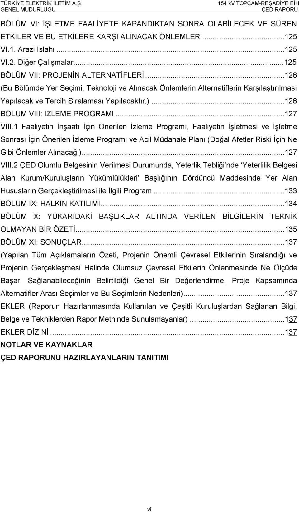 ..126 BÖLÜM VIII: İZLEME PROGRAMI...127 VIII.