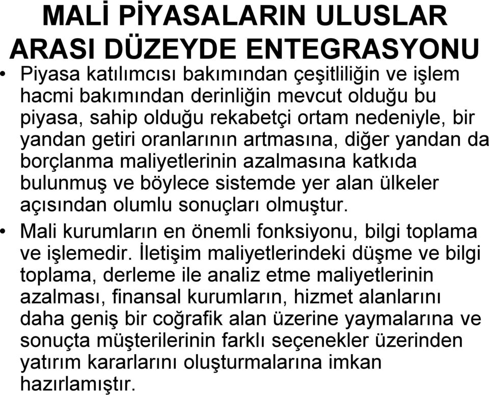 Mali kurumların en önemli fonksiyonu, bilgi toplama ve işlemedir.