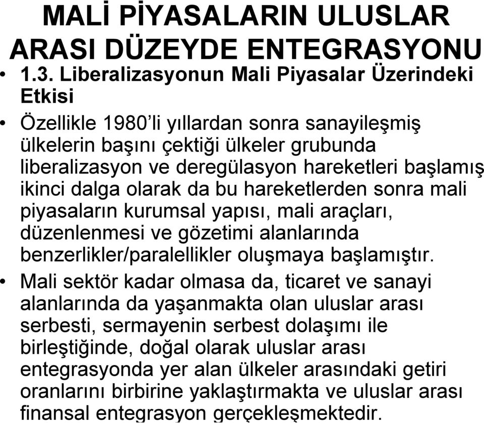 benzerlikler/paralellikler oluşmaya başlamıştır.