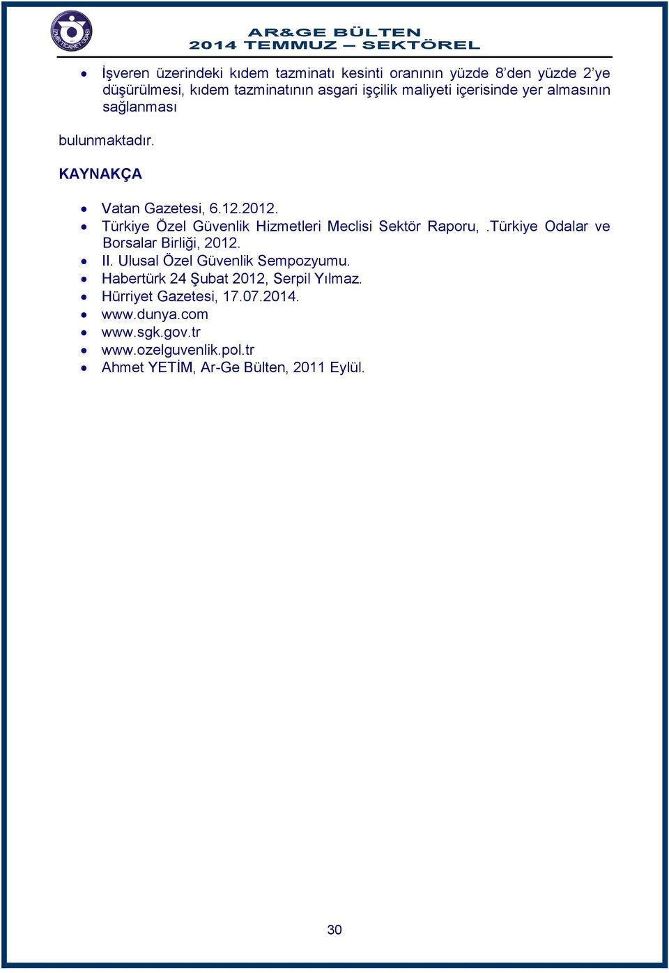 Türkiye Özel Güvenlik Hizmetleri Meclisi Sektör Raporu,.Türkiye Odalar ve Borsalar Birliği, 2012. II.