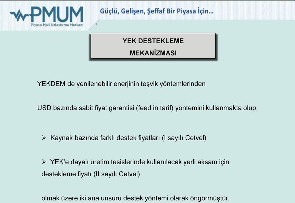 fiyatları (I sayılı Cetvel) YEK e dayalı üretim tesislerinde kullanılacak yerli aksam için