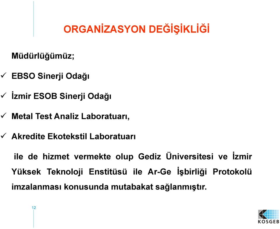 hizmet vermekte olup Gediz Üniversitesi ve İzmir Yüksek Teknoloji Enstitüsü