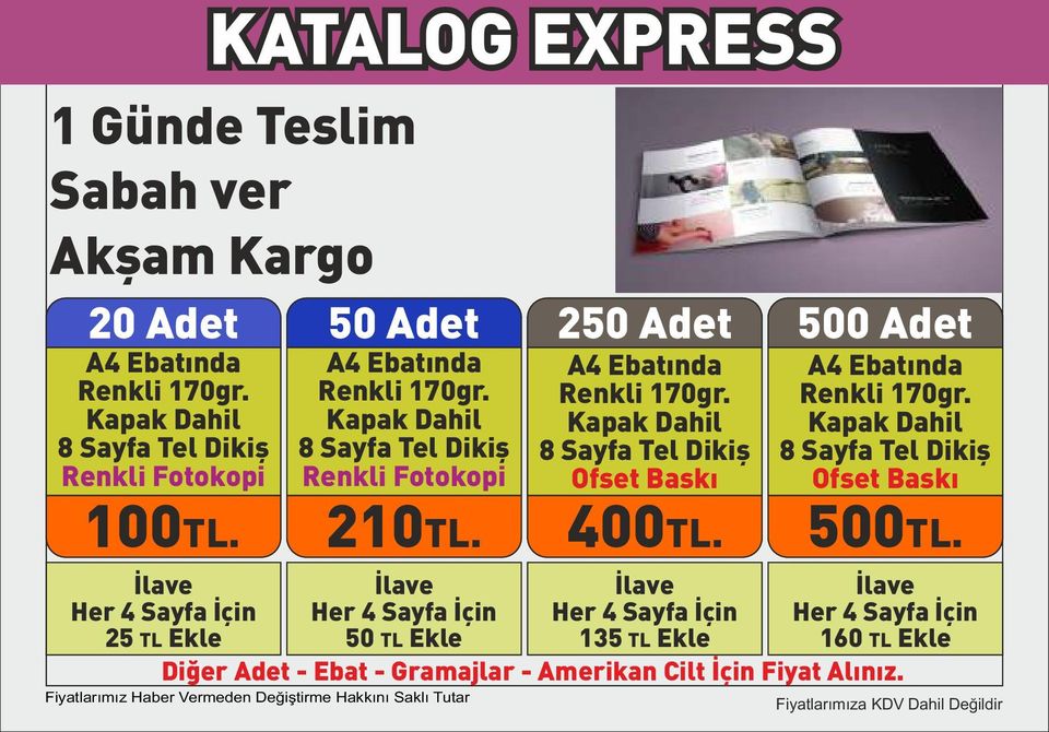 Kapak Dahil 8 Sayfa Tel Dikiş Renkli Fotokopi İlave Her 4 Sayfa İçin 50 TL Ekle A4 Ebatında Renkli 170gr.