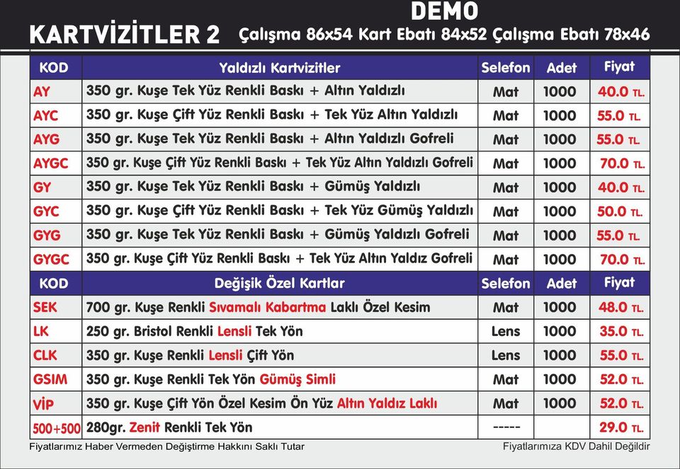 Kuşe Çift Yüz Renkli Baskı + Tek Yüz Altın Yaldızlı Gofreli 350 gr. Kuşe Tek Yüz Renkli Baskı + Gümüş Yaldızlı 350 gr. Kuşe Çift Yüz Renkli Baskı + Tek Yüz Gümüş Yaldızlı 350 gr.