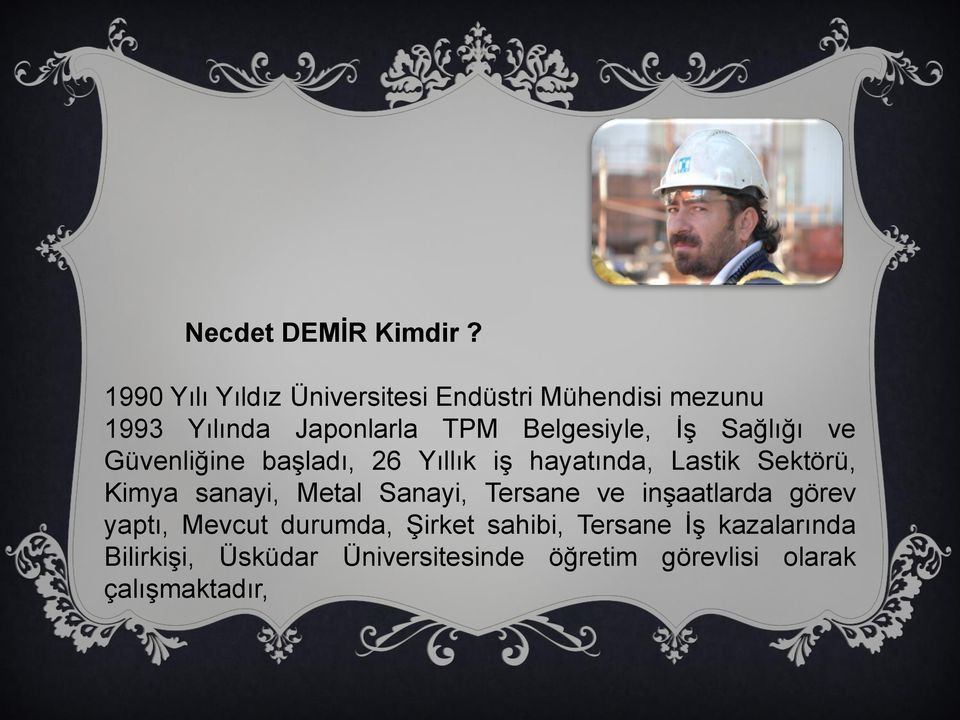 İş Sağlığı ve Güvenliğine başladı, 26 Yıllık iş hayatında, Lastik Sektörü, Kimya sanayi, Metal