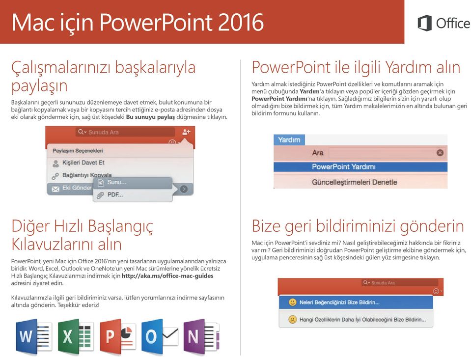 PowerPoint ile ilgili Yardım alın Yardım almak istediğiniz PowerPoint özellikleri ve komutlarını aramak için menü çubuğunda Yardım'a tıklayın veya popüler içeriği gözden geçirmek için PowerPoint