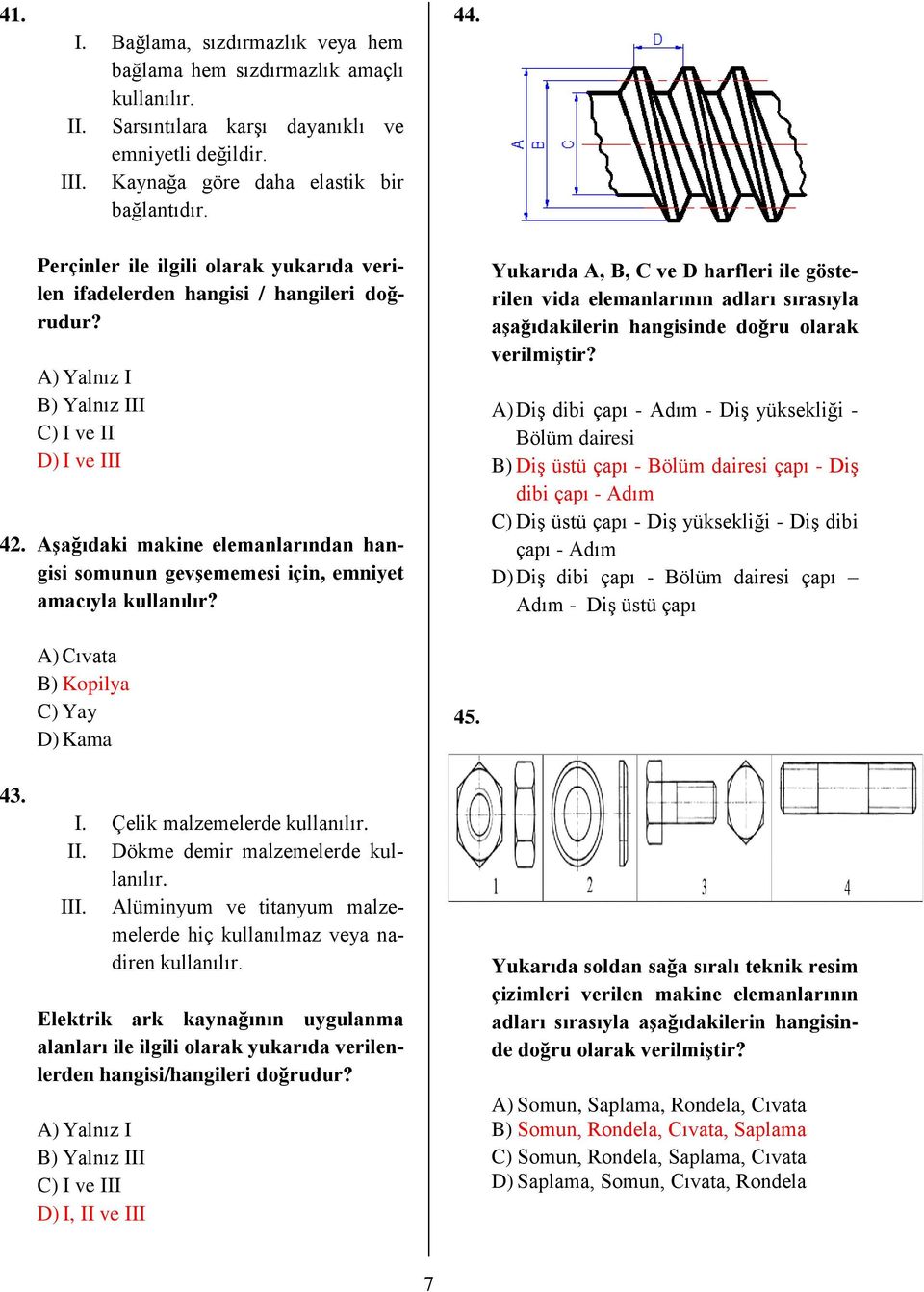 Aşağıdaki makine elemanlarından hangisi somunun gevşememesi için, emniyet amacıyla kullanılır?