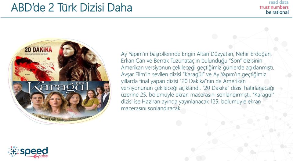 Avşar Film in sevilen dizisi Karagül ve Ay Yapım ın geçtiğimiz yıllarda final yapan dizisi 20 Dakika nın da Amerikan versiyonunun