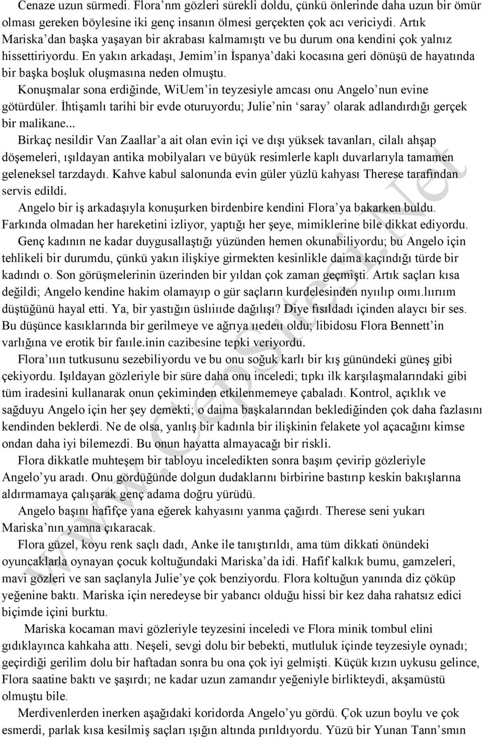 En yakın arkadaşı, Jemim in İspanya daki kocasına geri dönüşü de hayatında bir başka boşluk oluşmasına neden olmuştu.