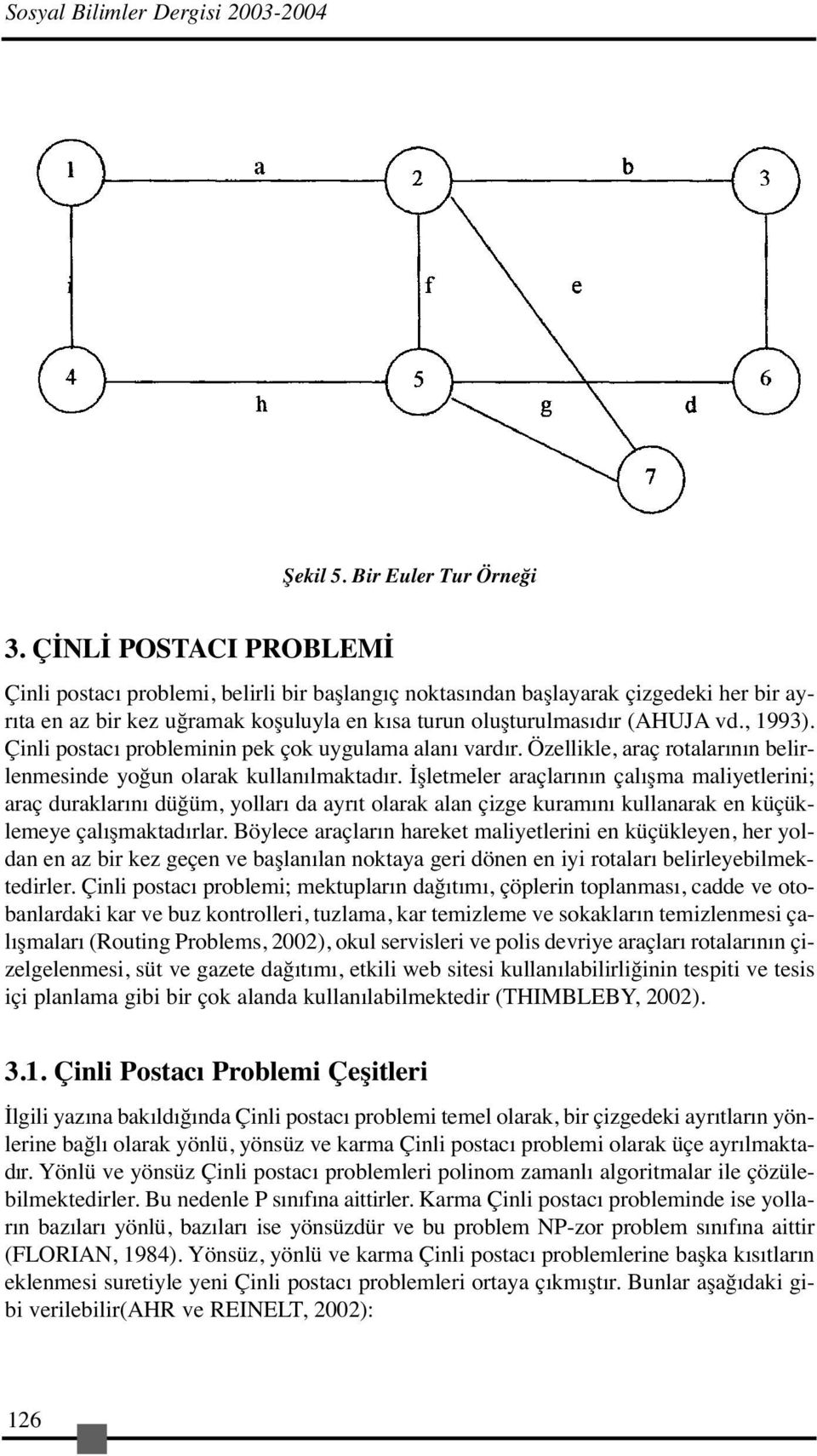 Çinli postacı probleminin pek çok uygulama alanı vardır. Özellikle, araç rotalarının belirlenmesinde yoğun olarak kullanılmaktadır.