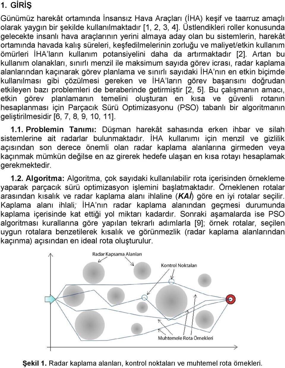 İHA ların ullanım potansiyelini daha da artırmatadır [2].