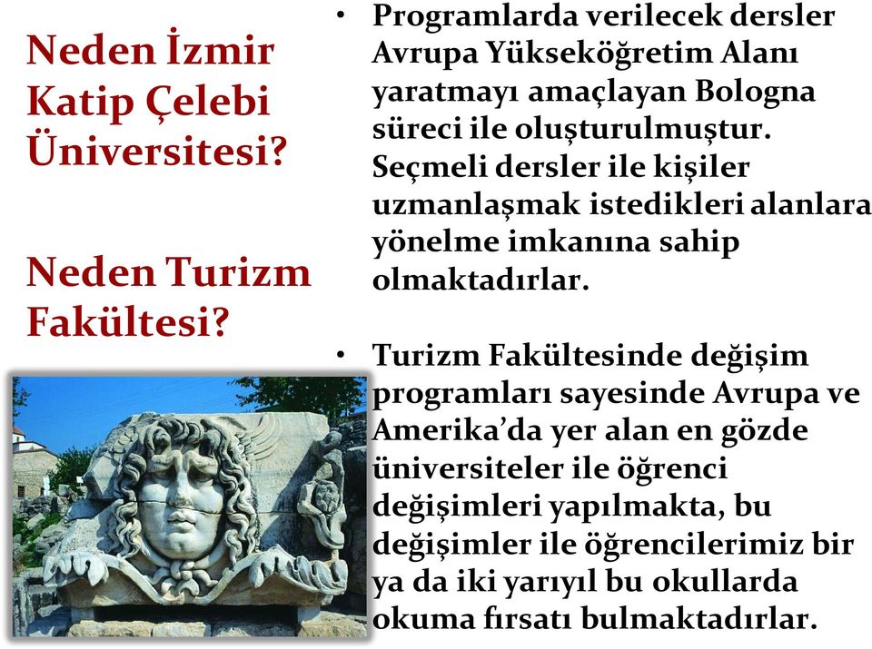 Seçmeli dersler ile kişiler uzmanlaşmak istedikleri alanlara yönelme imkanına sahip olmaktadırlar.