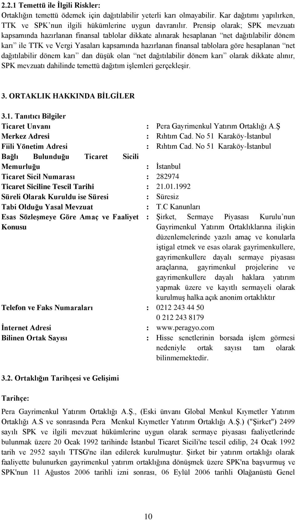 hesaplanan net dağıtılabilir dönem karı dan düģük olan net dağıtılabilir dönem karı olarak dikkate alınır, SPK mevzuatı dahilinde temettü dağıtım iģlemleri gerçekleģir. 3.