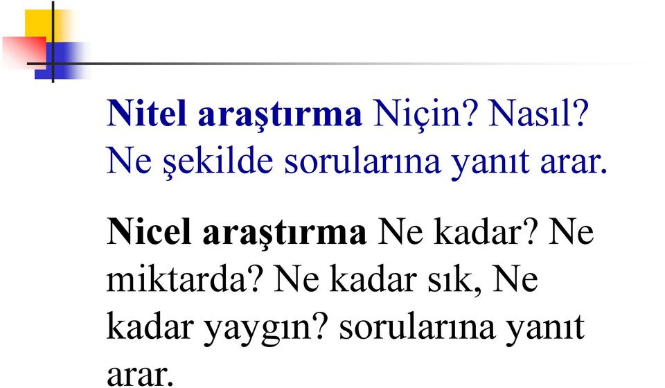 Nicel araştırma Ne kadar? Ne miktarda?