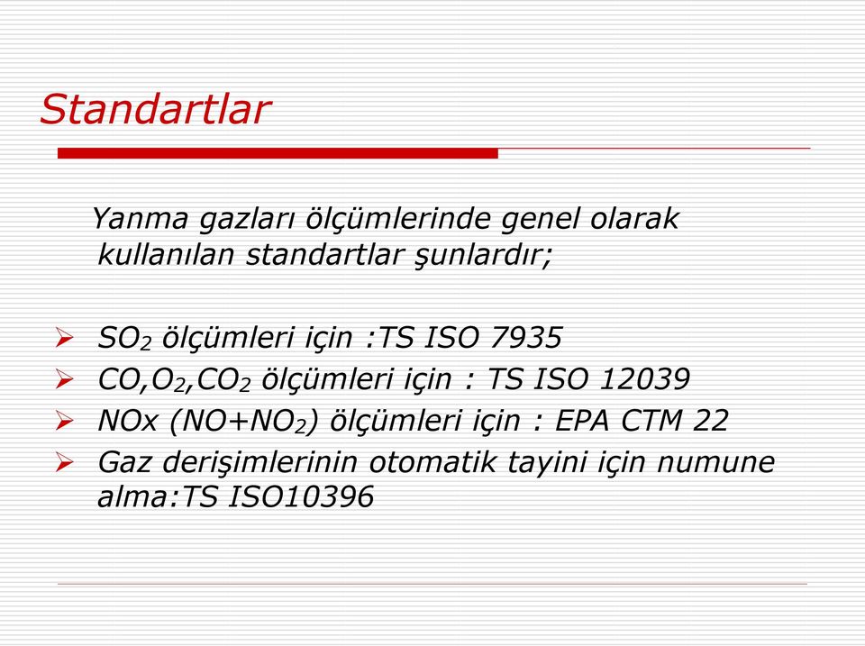 2 ölçümleri için : TS ISO 12039 NOx (NO+NO 2 ) ölçümleri için :