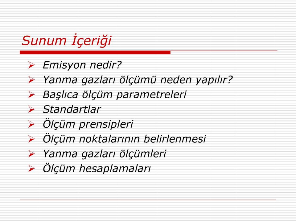 BaĢlıca ölçüm parametreleri Standartlar Ölçüm