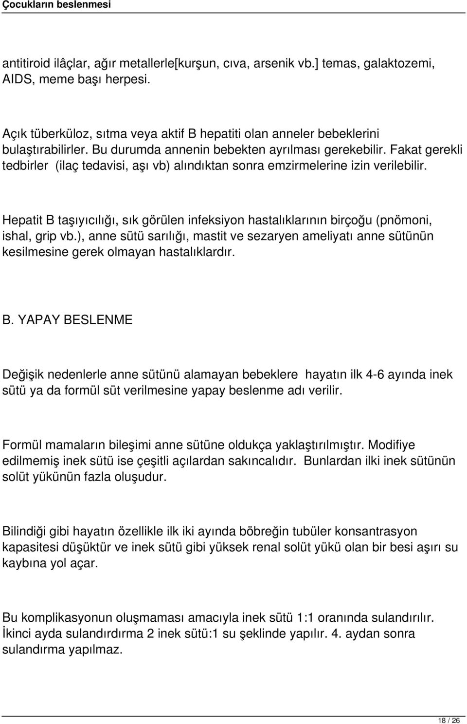 Hepatit B taşıyıcılığı, sık görülen infeksiyon hastalıklarının birçoğu (pnömoni, ishal, grip vb.