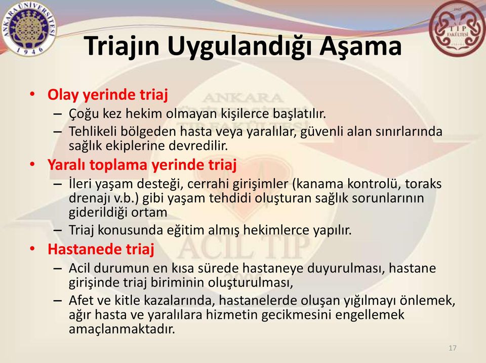 Yaralı toplama yerinde triaj İleri yaşam desteği, cerrahi girişimler (kanama kontrolü, toraks drenajı v.b.