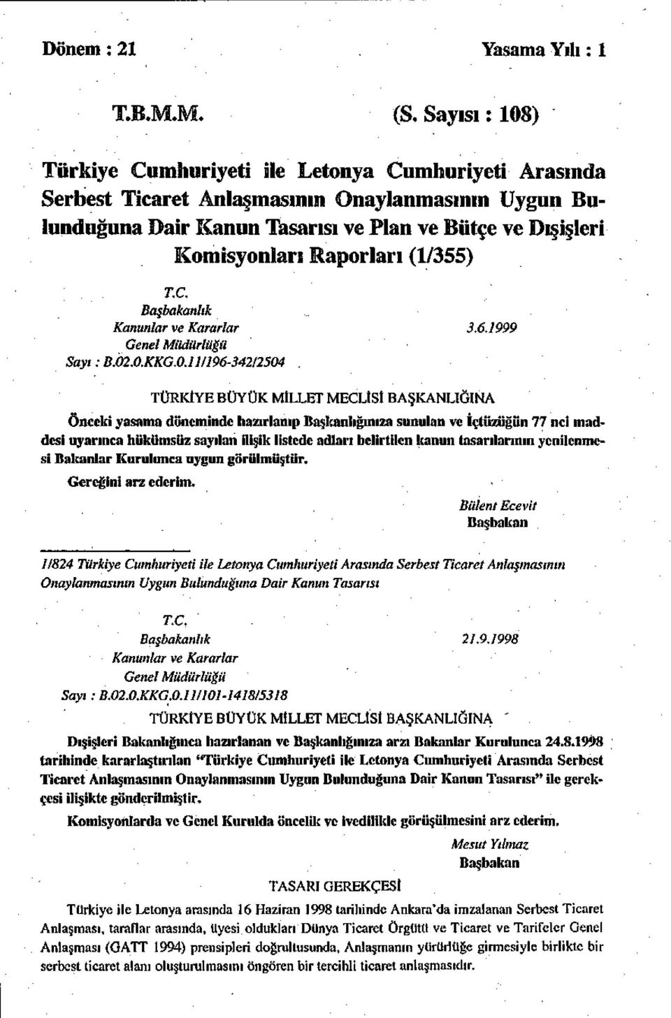 Raporları (1/355) T.C. Başbakanlık Kanunlar ve Kararlar 3.6.1999 Genel Müdürlüğü Sayı: B.Ö2.0.