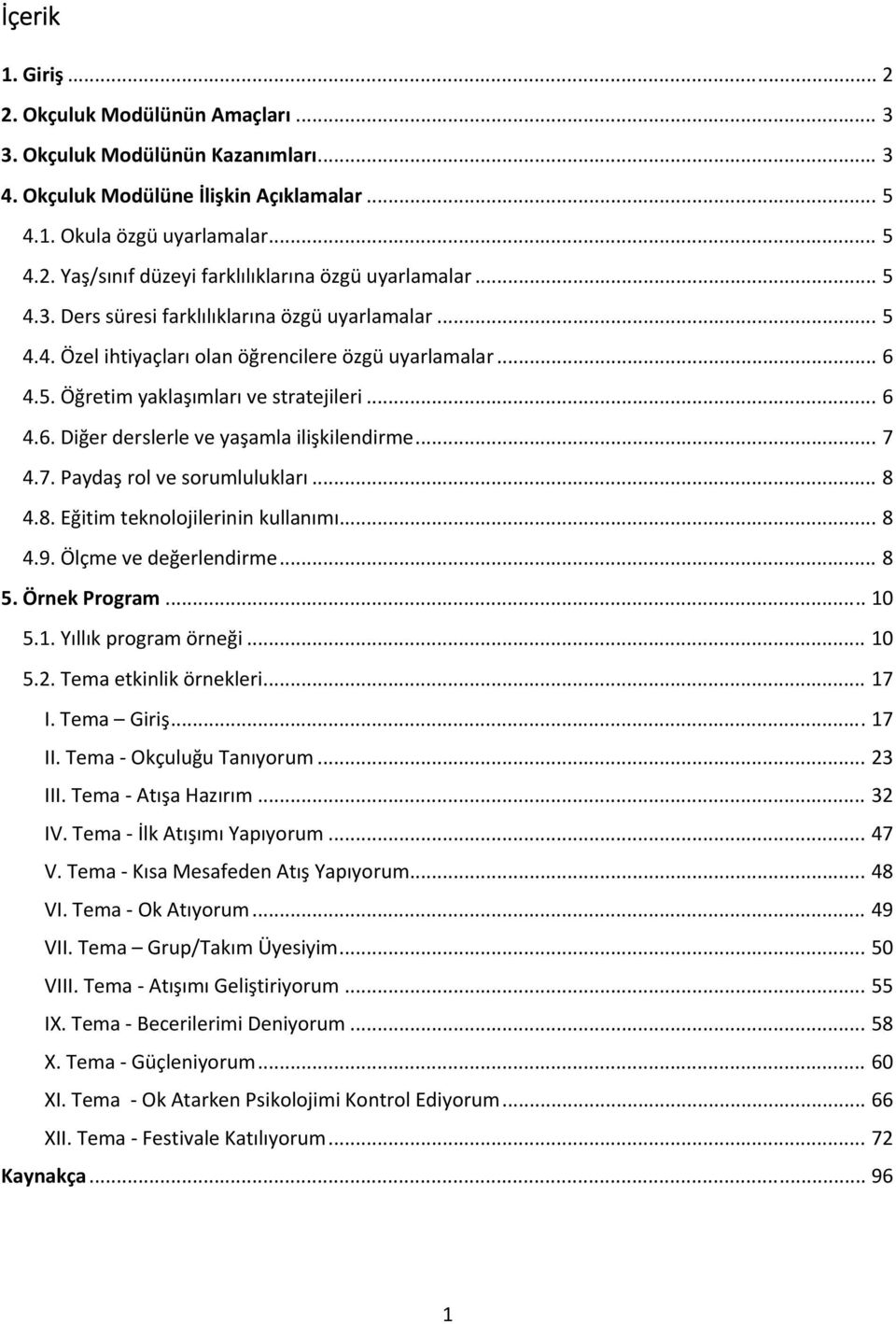 .. 7 4.7. Paydaş rol ve sorumlulukları... 8 4.8. Eğitim teknolojilerinin kullanımı... 8 4.9. Ölçme ve değerlendirme... 8 5. Örnek Program... 10 5.1. Yıllık program örneği... 10 5.2.