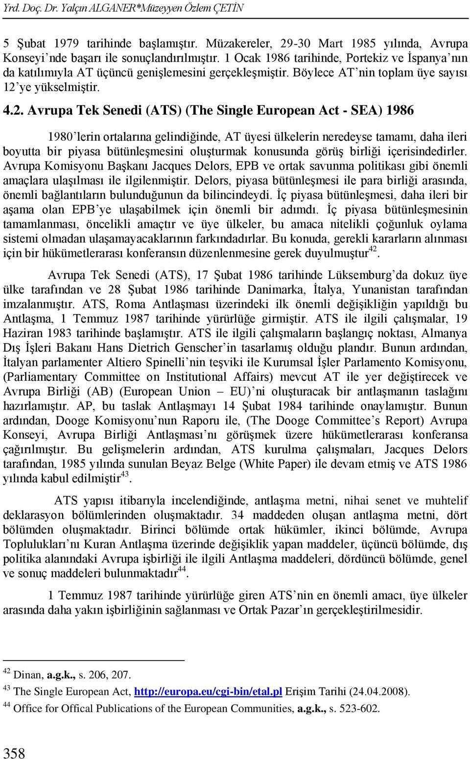 ye yükselmiģtir. 4.2.