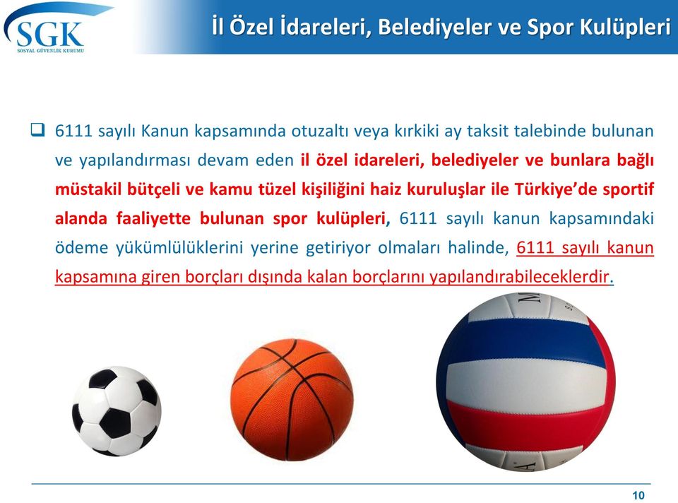 kuruluşlar ile Türkiye de sportif alanda faaliyette bulunan spor kulüpleri, 6111 sayılı kanun kapsamındaki ödeme