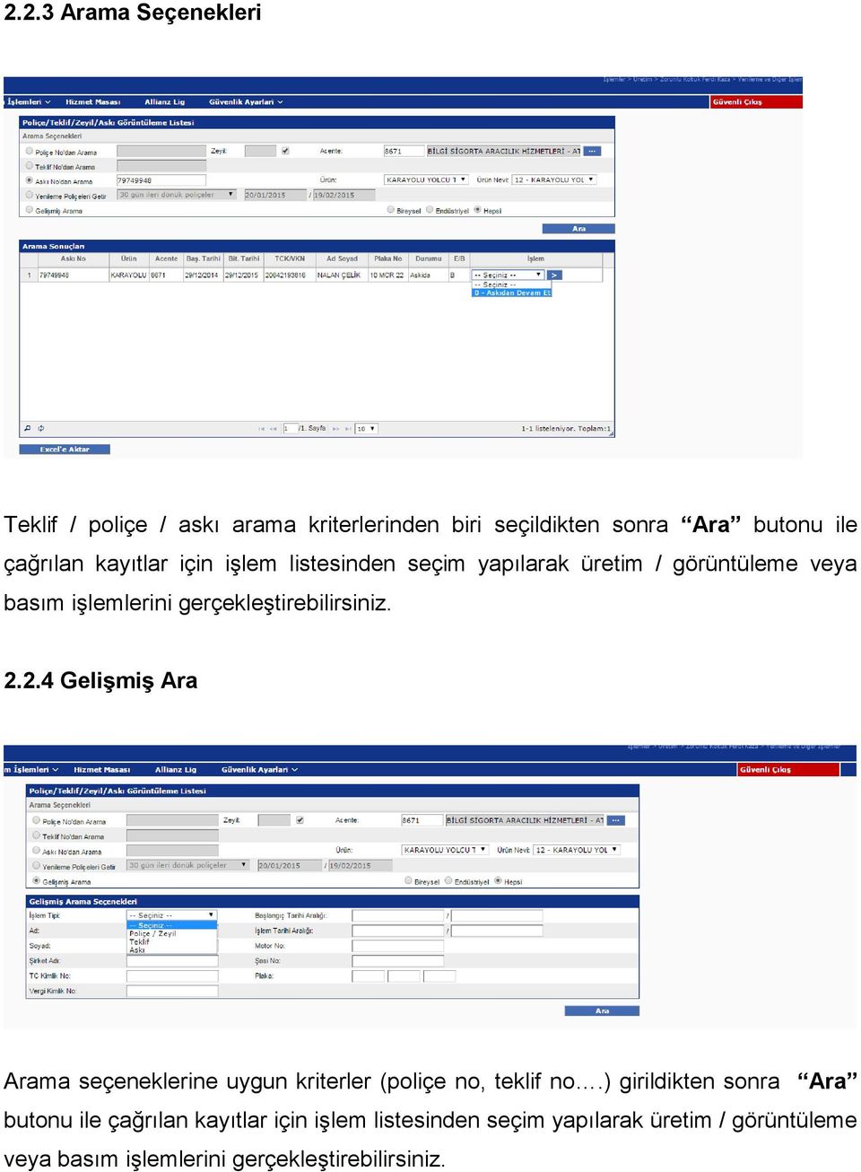 2.2.4 Gelişmiş Ara Arama seçeneklerine uygun kriterler (poliçe no, teklif no.