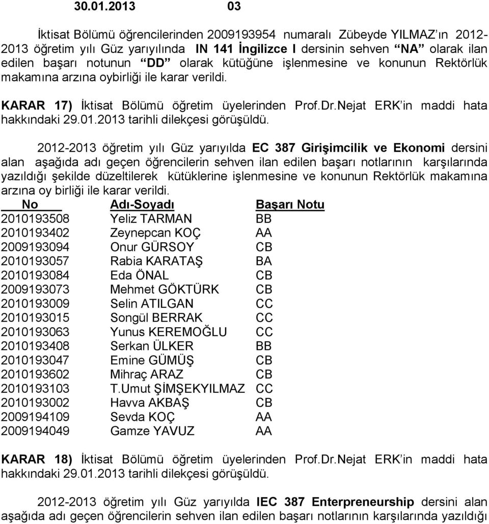 2013 tarihli dilekçesi görüşüldü.