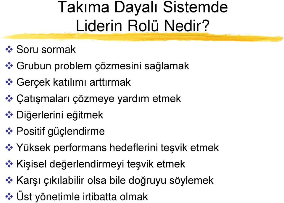 çözmeye yardım etmek Diğerlerini eğitmek Positif güçlendirme Yüksek performans