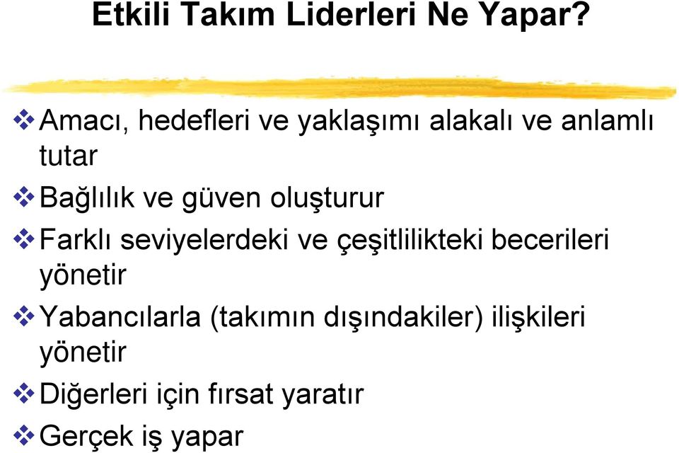 güven oluşturur Farklı seviyelerdeki ve çeşitlilikteki becerileri