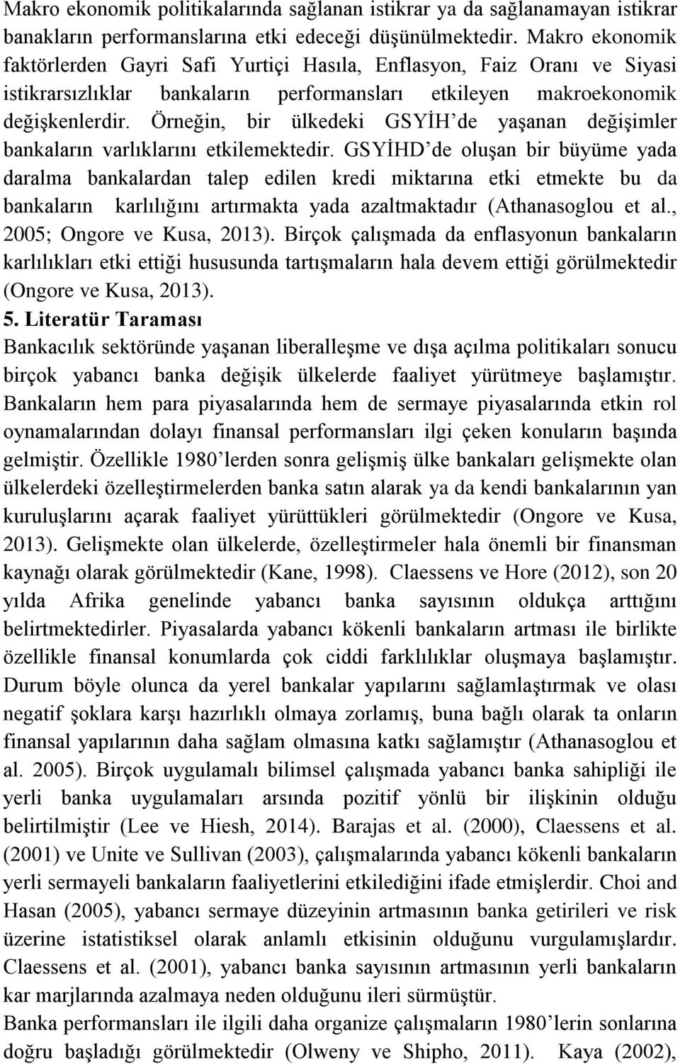 Örneğn, br ülede GSYİH de yaşanan değşmler banaların varlılarını etlemetedr.