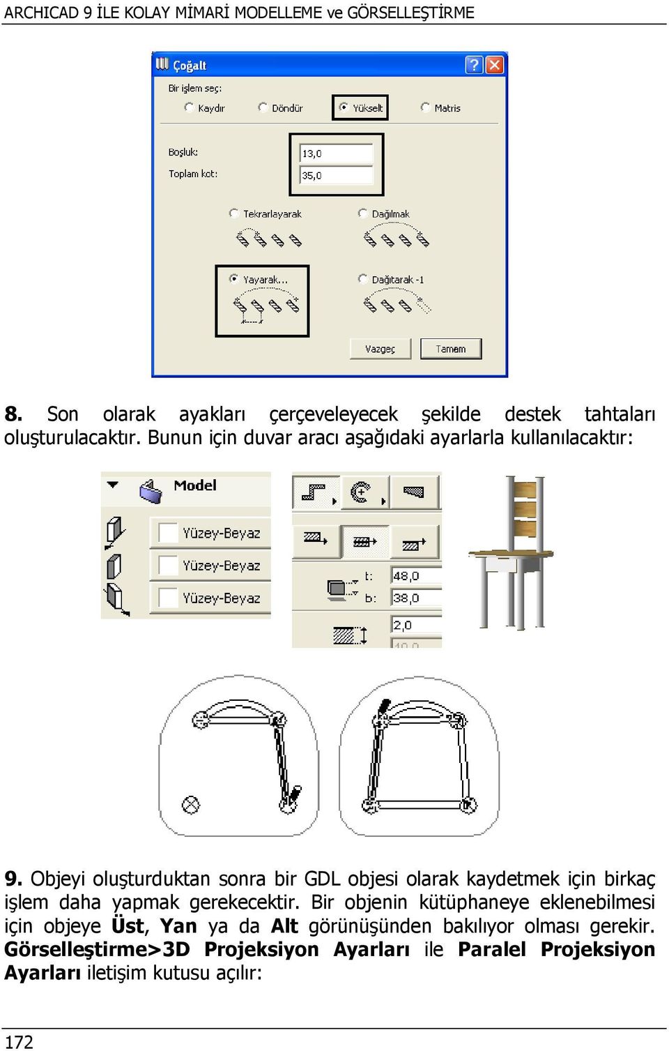 Bunun için duvar aracı aşağıdaki ayarlarla kullanılacaktır: 9.