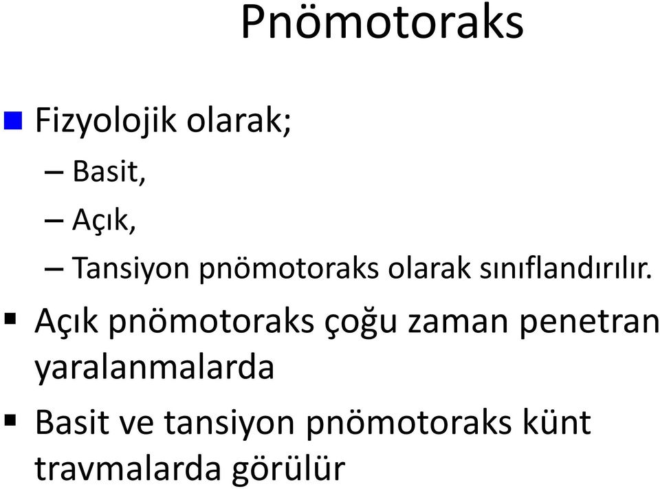 Açık pnömotoraks çoğu zaman penetran