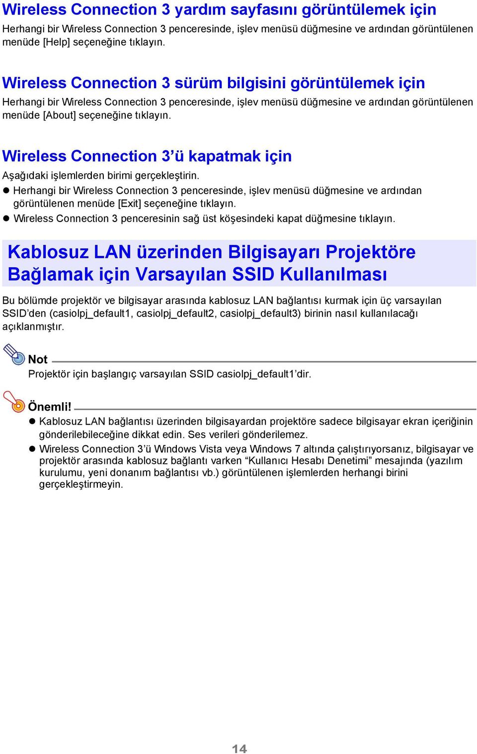 Wireless Connection 3 ü kapatmak için Aşağıdaki işlemlerden birimi gerçekleştirin.