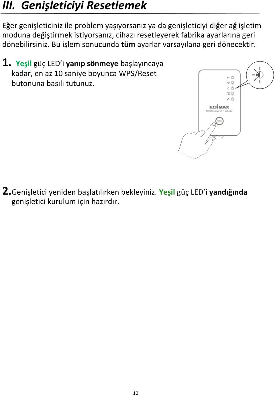 Bu işlem sonucunda tüm ayarlar varsayılana geri dönecektir. 1.