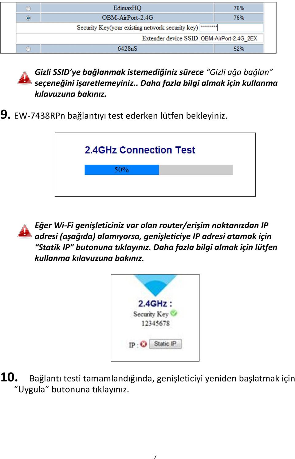 Eğer Wi-Fi genişleticiniz var olan router/erişim noktanızdan IP adresi (aşağıda) alamıyorsa, genişleticiye IP adresi atamak için