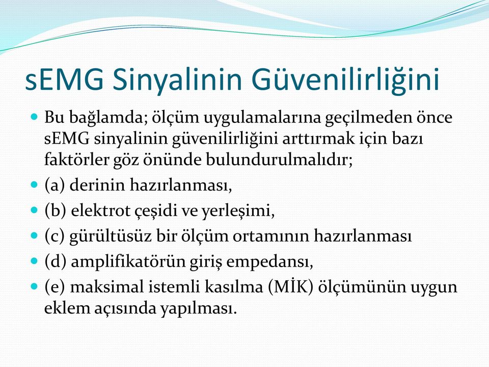 hazırlanması, (b) elektrot çeşidi ve yerleşimi, (c) gürültüsüz bir ölçüm ortamının hazırlanması