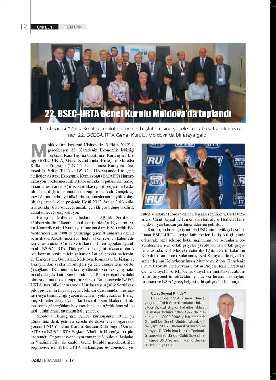 Karadeniz Ekonomik İşbirliği Teşkilatı Kara Taşıma Ulaştırma Kuruluşları Birliği (BSEC-URTA) Genel Kurulu nda, Birleşmiş Milletler Kalkınma Programı (UNDP), Uluslararası Karayolu Taşımacılığı Birliği