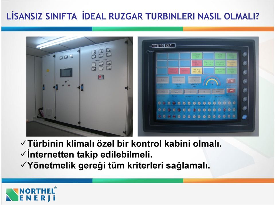 Türbinin klimalı özel bir kontrol kabini