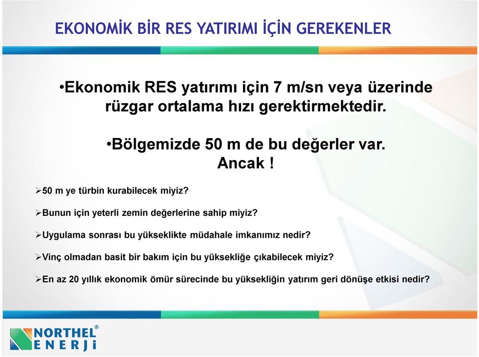 Bunun için yeterli zemin değerlerine sahip miyiz? Uygulama sonrası bu yükseklikte müdahale imkanımız nedir?