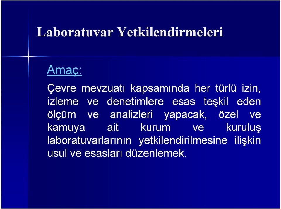 analizleri yapacak, özel ve kamuya ait kurum ve kuruluş