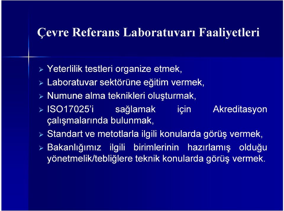 çalışmalarında bulunmak, için Akreditasyon Standart ve metotlarla ilgili konularda görüş