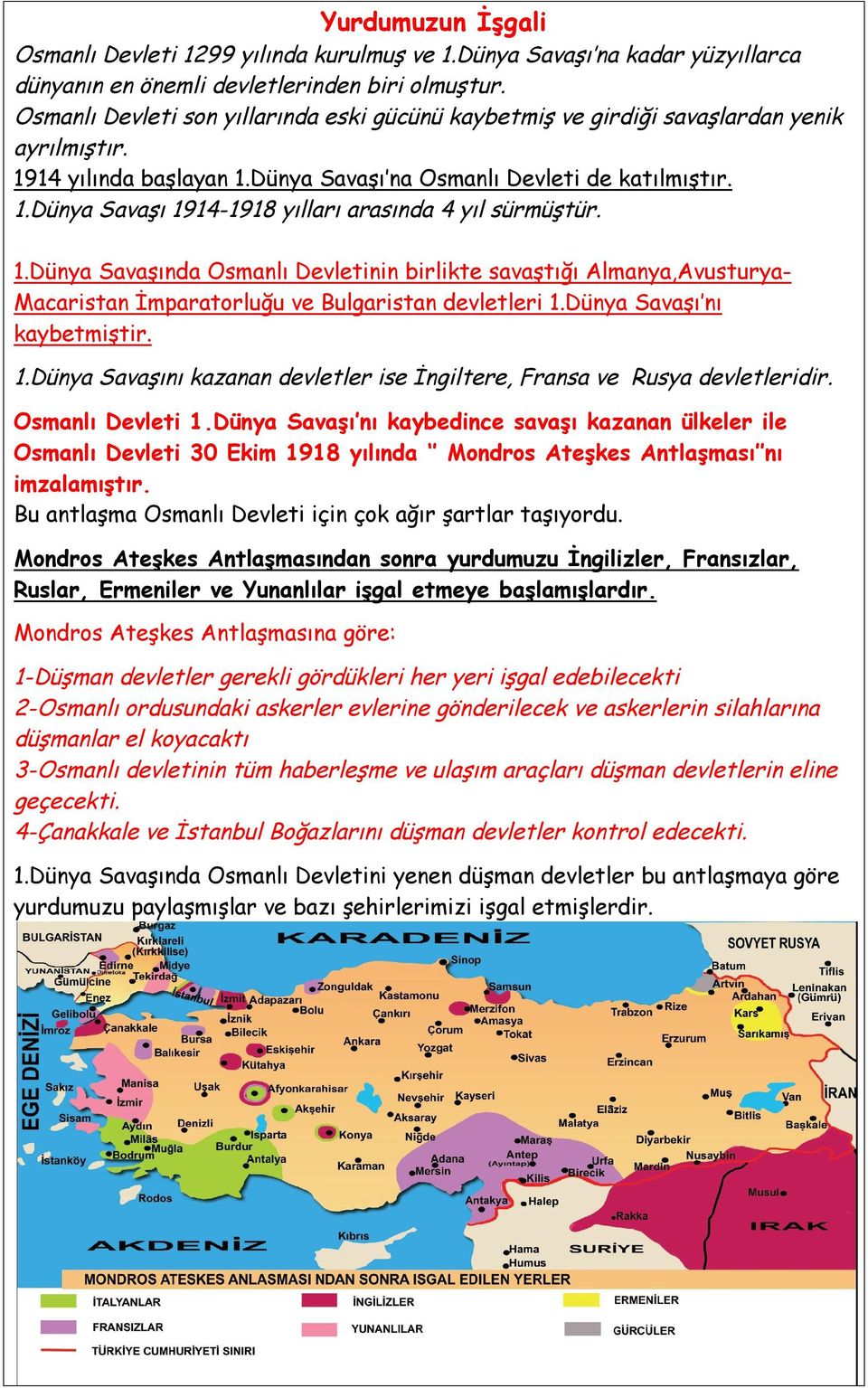 1.Dünya Savaşında Osmanlı Devletinin birlikte savaştığı Almanya,Avusturya- Macaristan İmparatorluğu ve Bulgaristan devletleri 1.