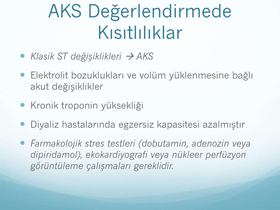 hastalarında egzersiz kapasitesi azalmıştır Farmakolojik stres testleri (dobutamin,