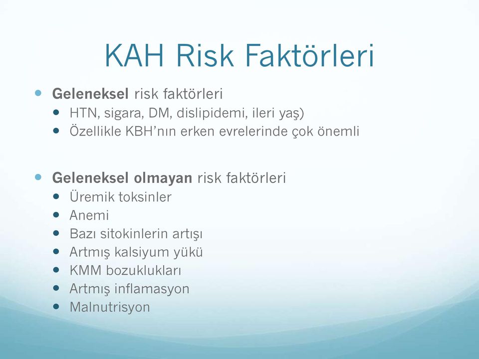 Geleneksel olmayan risk faktörleri Üremik toksinler Anemi Bazı