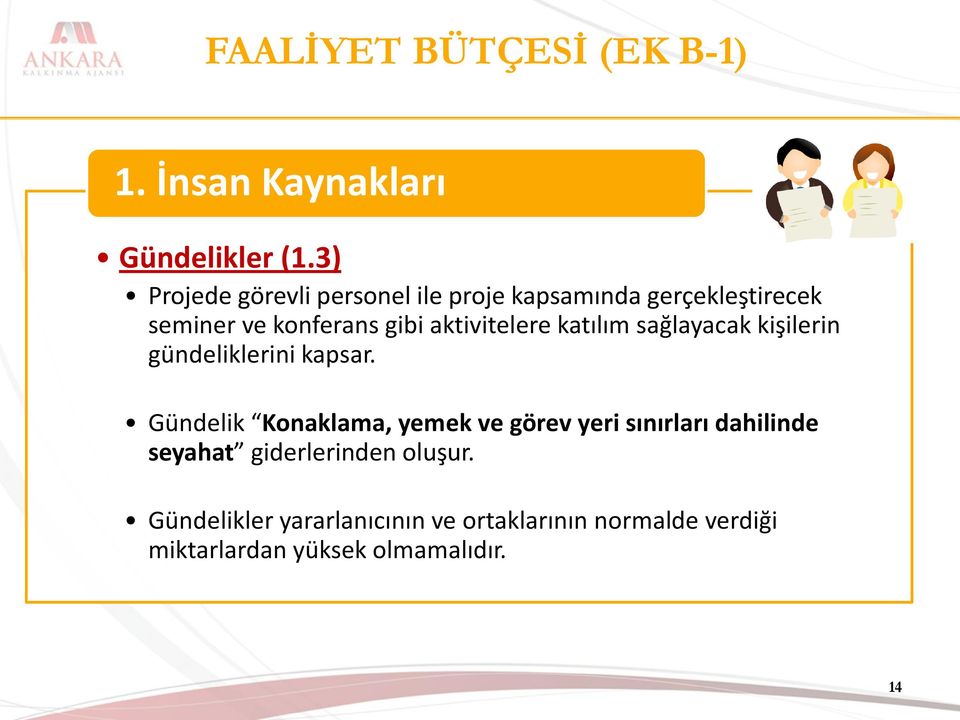 aktivitelere katılım sağlayacak kişilerin gündeliklerini kapsar.