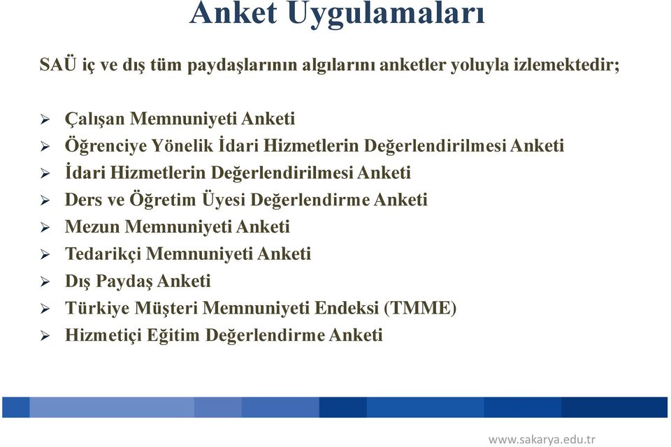 Değerlendirilmesi Anketi Ders ve Öğretim Üyesi Değerlendirme Anketi Mezun Memnuniyeti Anketi Tedarikçi