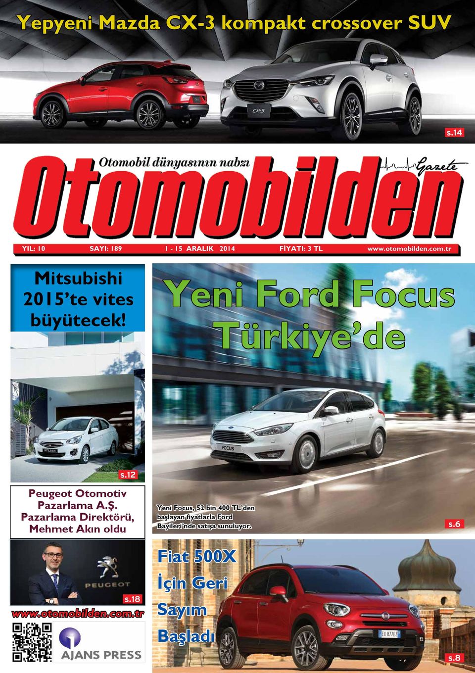 12 Peugeot Otomotiv Pazarlama A.Ş. Pazarlama Direktörü, Mehmet Akın oldu s.18 www.otomobilden.com.